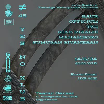 Flyer for YNK#45, 2024-06-14 at Teater Garasi, featuring Baur @baur_lorong, Officium @officium__, Tzii @tzii_23, Riar Rizaldi @riarrr, Mahamboro @robodtz & Sumugan Sivanesan @fugitive.radio