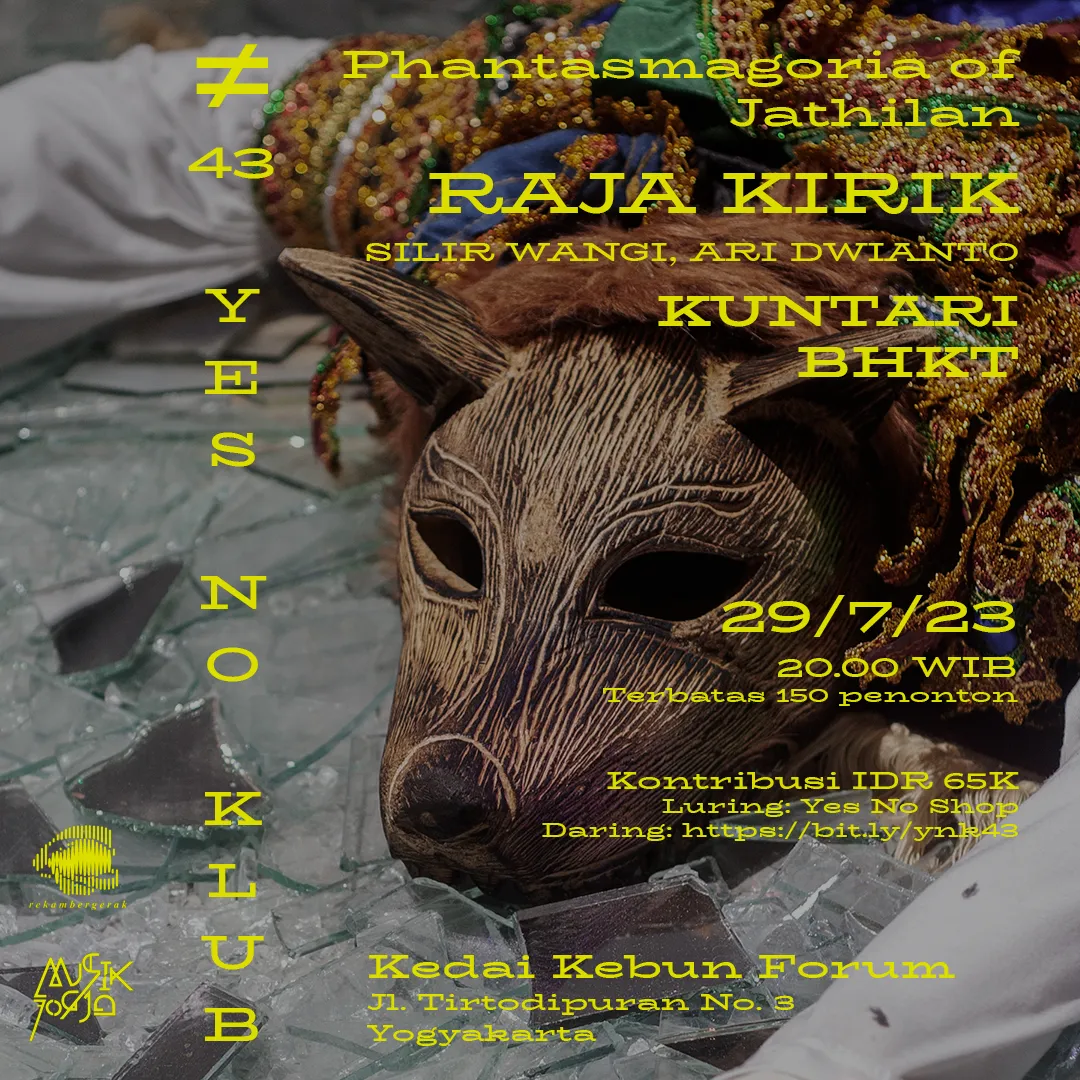 Flyer for YNK#43, 29 July 2023 at Kedai Kebun Forum, featuring Raja Kirik x Silir Wangi x Ari Dwianto, KUNTARI (Elektronik) & BHKT