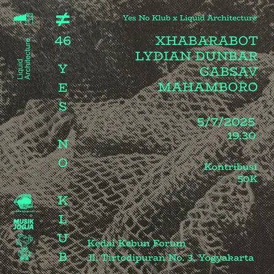 Flyer for YNK#47, 2025-07-05 at Kedai Kebun Forum, featuring Xhabarabot, Mahamboro, Lydian Dunbar & Gabsav