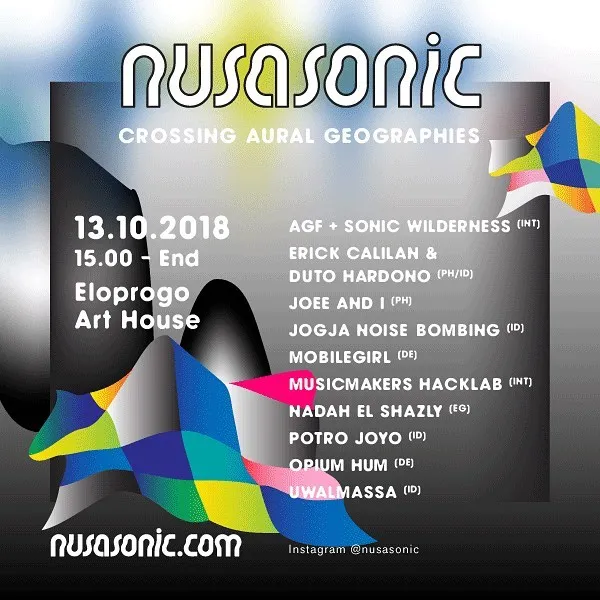Flyer for YNK#Nusasonic, 13 October 2018 at Eloprogo Art House, featuring AGF (DE) + Sonic Wilderness, Erick Calilan (PH) + Duto Hardono (ID), Joee and I (PH), Jogja Noise Bombing (ID), Mobilegirl (DE), Music Makers Hacklab (INT), Nadah el Shazly (EG), Potro Joyo (ID), Opium Hum (DE) & Uwalmassa (ID)